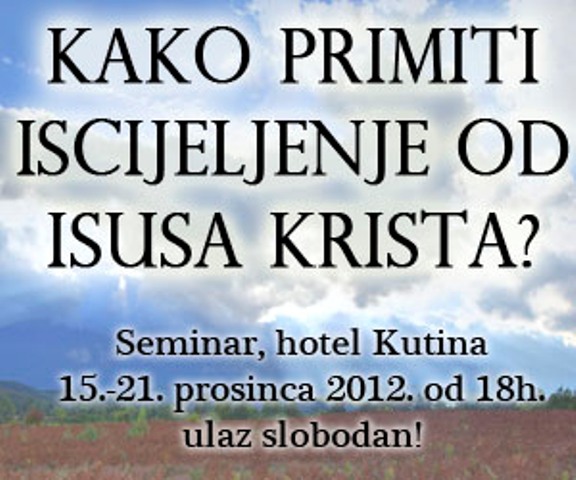 Seminar, hotel Kutina (15.-21. prosinca) – Kako primiti iscjeljenje od Isusa Krista